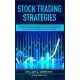 Stock Trading Strategies: A Guide for Beginners on How to Trade in the Stock Market with Options and Make Big Profit Fast; Psychology, Basics an