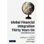 GLOBAL FINANCIAL INTEGRATION THIRTY YEARS ON: FROM REFORM TO CRISIS