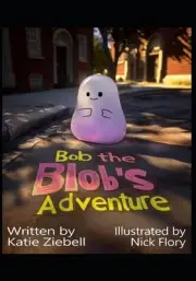Bob the Blob's Adventure by Nick Flory Paperback Book