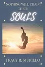 Nothing Will Chain Their Souls by Tracy R. Murillo (English) Paperback Book