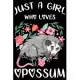 Just a Girl Who Loves Opossum: Perfect Opossum Lover Gift For Girl. Cute Notebook for Opossum Lover. Gift it to your Sister, Daughter, Mother, Mom, G