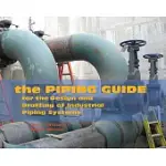 THE PIPING GUIDE: FOR THE DESIGN AND DRAFTING OF INDUSTRIAL PIPING SYSTEMS