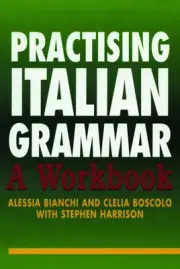 Practising Italian Grammar: A Workbook by Alessia Bianchi (English) Paperback Bo