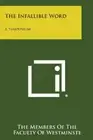 The Infallible Word: A Symposium. Westminste 9781494084707 Fast Free Shipping<|