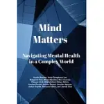 MIND MATTERS: NAVIGATING MENTAL HEALTH IN A COMPLEX WORLD