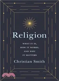 在飛比找三民網路書店優惠-Religion ― What It Is, How It 