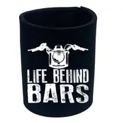 Life Behind Bars Moto - Funny Novelty Stubby Holder