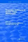 Revival: Separation Techniques in Nuclear Waste Management (1995) by Nathan A. C
