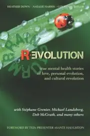 Brainstorm Revolution: True Mental Health Stories of Love, Personal Evolution,