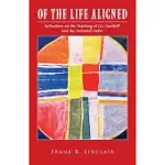 OF THE LIFE ALIGNED: REFLECTIONS ON THE TEACHING OF G.I. GURDJIEFF AND THE PERENNIAL ORDER