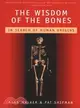The Wisdom of the Bones ─ In Search of Human Origins