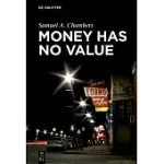 MONEY HAS NO VALUE