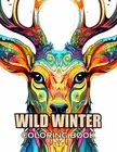 Wild Winter Coloring Book: New and Exciting Designs Suitable for All Ages by Ant