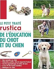 Le petit traité Rustica de l'éducation du chiot et du chien