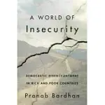 A WORLD OF INSECURITY: DEMOCRATIC DISENCHANTMENT IN RICH AND POOR COUNTRIES