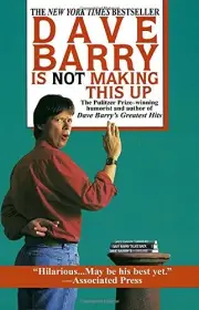 DAVE BARRY IS NOT MAKING THIS UP **BRAND NEW**