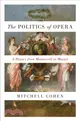 The Politics of Opera ─ A History from Monteverdi to Mozart