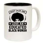 Keep Calm And Love And Educated Black Women Afro Mug Cup