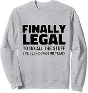 [X.Style] Finally Legal to do The Stuff ive Been Doing 21st Birthday Sweatshirt ds1042 Sweater (2XL) Heather Grey