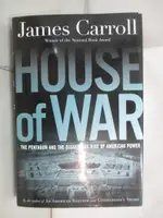 【書寶二手書T8／原文書_FFQ】HOUSE OF WAR : THE PENTAGON, A HISTORY OF UNBRIDLED POWER_CARROLL, JAMES