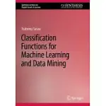 CLASSIFICATION FUNCTIONS FOR MACHINE LEARNING AND DATA MINING