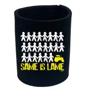 Same Is Lame Tractor - Funny Can Bottle Stubbie Novelty Gift Stubby Holder