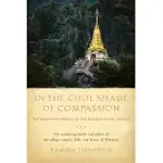 IN THE COOL SHADE OF COMPASSION: THE ENCHANTED WORLD OF THE BUDDHA IN THE JUNGLE