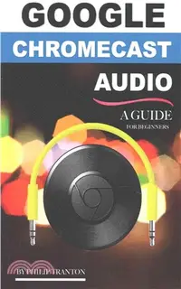 在飛比找三民網路書店優惠-Google Chromecast Audio ― A Gu