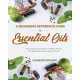 A Beginners Reference Guide to Essential Oils: 500 Aromatherapy Blends and Diffuser Recipes for Health, Beauty, Dogs and the Home