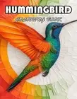 Hummingbird Coloring Book: 100+ New Designs for All Ages by Timothy Nathan Paper