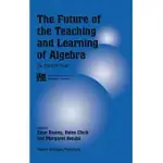 THE FUTURE OF THE TEACHING AND LEARNING OF ALGEBRA: THE 12TH ICMI STUDY