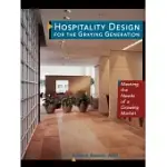 HOSPITALITY DESIGN FOR THE GRAYING GENERATION: MEETING THE NEEDS OF A GROWING MARKET