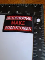 "Bad decisions make good stories" novelty sew on patch