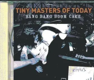 *真音樂* TINY MASTERS OF TODAY / BANG BANG BOOM CAKE 二手 K17703