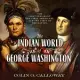 The Indian World of George Washington Lib/E: The First President, the First Americans, and the Birth of the Nation