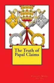 The Truth of Papal Claims by Raphael Merry Del Val (English) Paperback Book