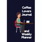 COFFEE LOVERS JOURNAL AND WEEKLY PLANNER: WEEKLY AND DAILY AGENDA FOR COFFEE LOVERS