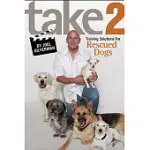 TAKE 2: TRAINING SOLUTIONS FOR RESCUED DOGS