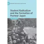 STUDENT RADICALISM AND THE FORMATION OF POSTWAR JAPAN