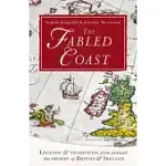 THE FABLED COAST: LEGENDS & TRADITIONS FROM AROUND THE SHORES OF BRITAIN & IRELAND