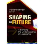 SHAPING THE FUTURE: ADVANCING THE UNDERSTANDING OF LEADERSHIP
