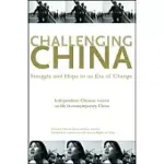 CHALLENGING CHINA: STRUGGLE AND HOPE IN AN ERA OF CHANGE