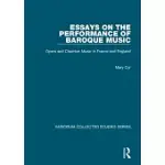 ESSAYS ON THE PERFORMANCE OF BAROQUE MUSIC: OPERA AND CHAMBER MUSIC IN FRANCE AND ENGLAND