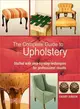 The Complete Guide to Upholstery ─ Stuffed With Step-By-Step Techniques for Professional Results