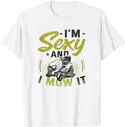 keoStore Mens I'm Sexy and I Mow It Funny Lawn Mowing Service ds247 T-Shirt