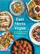 East Meets Vegan ― The Best of Asian Home Cooking, Plant-based and Delicious