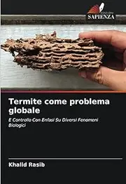 Termite come problema globale: E Controllo Con Enfasi Su Diversi Fenomeni Biologici