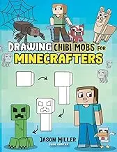 Drawing Chibi Mobs for Minecrafters: A Step-by-Step Guide Volume 1: 6