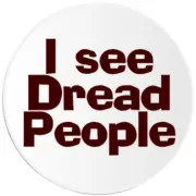 I See Dread People - 3 Pack Circle Stickers 3 Inch