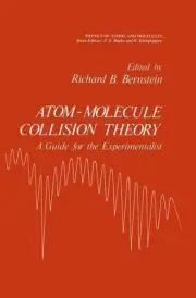 Atom - Molecule Collision Theory: A Guide for the Experimentalist by Richard Bar